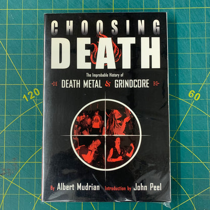Choosing Death: The Improbable History of Death Metal and Grindcore