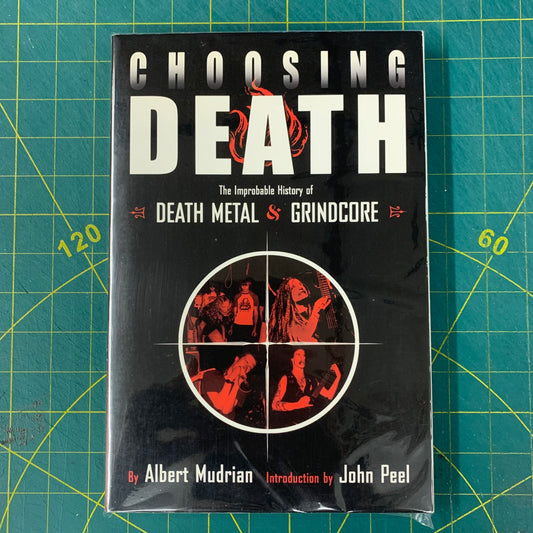 Choosing Death: The Improbable History of Death Metal and Grindcore