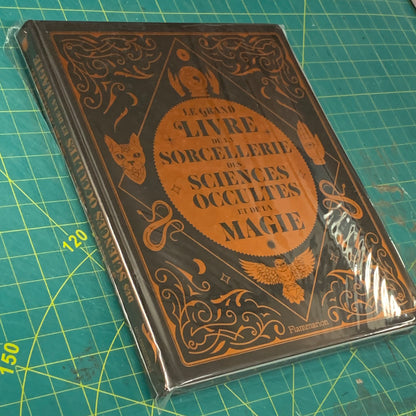 Le grand livre de la Sorcellerie, des Sciences Occultes et de la Magie