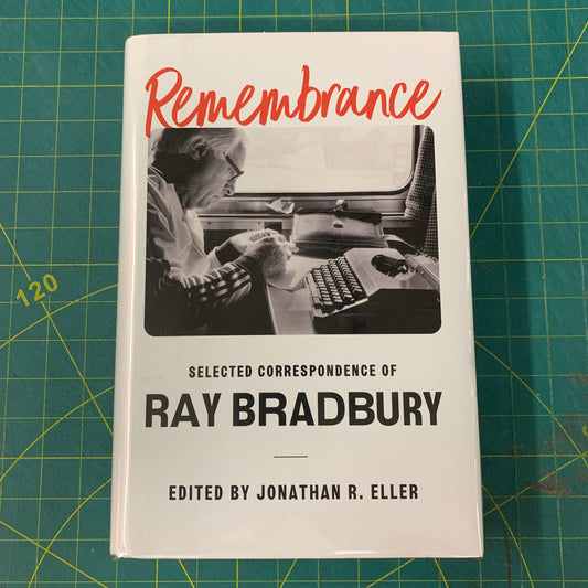 Remembrance — Selected Correspondence of Ray Bradbury