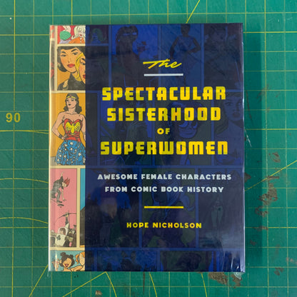 The Spectacular Sisterhood of Superwomen: Awesome Female Characters from Comic Book History