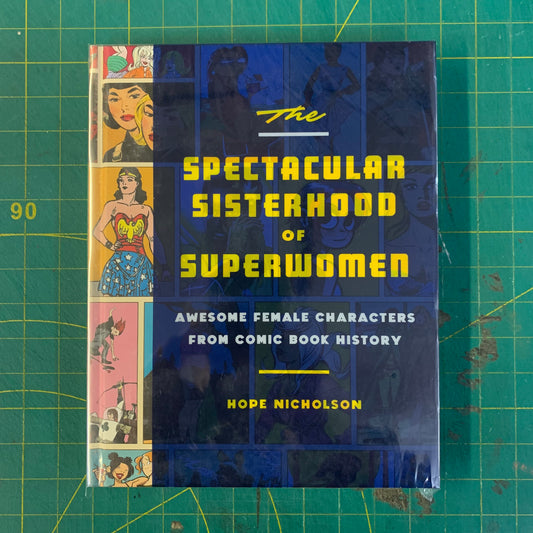 The Spectacular Sisterhood of Superwomen: Awesome Female Characters from Comic Book History