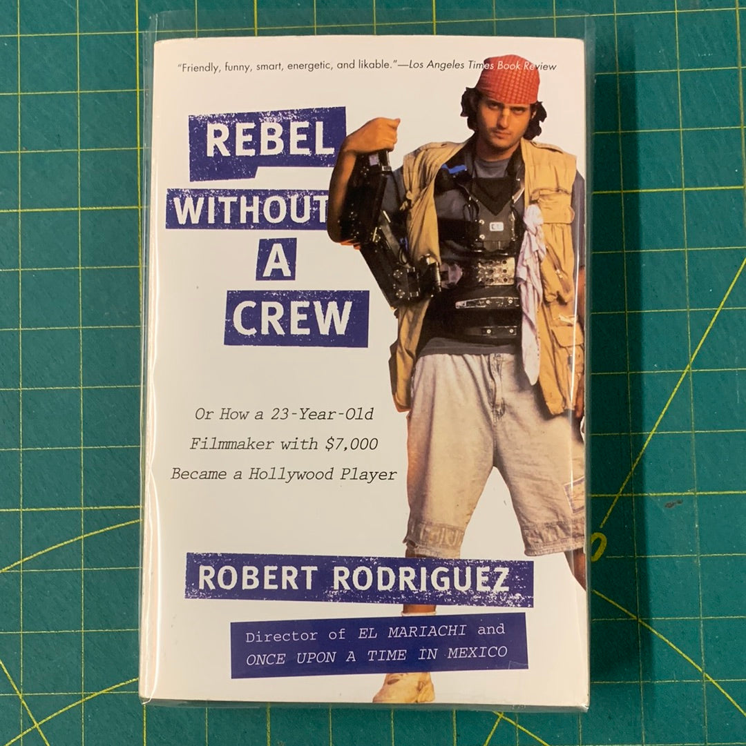 Rebel without a crew – Robert Rodriguez
