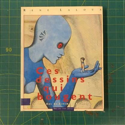 Ces dessins qui bougent: 1892-1992, cent ans de cinéma d'animation