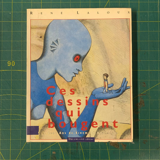 Ces dessins qui bougent: 1892-1992, cent ans de cinéma d'animation