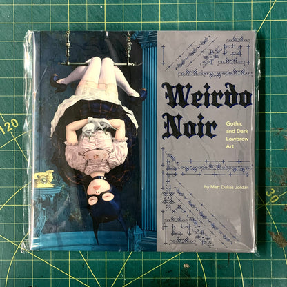 Weirdo Noir: Gothic and Dark Lowbrow Art