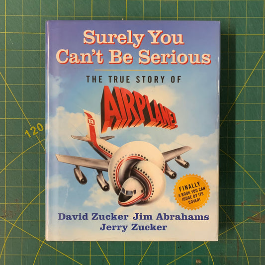 Surely You Can't Be Serious: The True Story of Airplane!